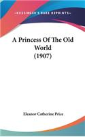 A Princess Of The Old World (1907)