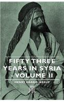 Fifty Three Years in Syria - Volume II