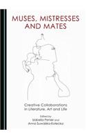 Muses, Mistresses and Mates: Creative Collaborations in Literature, Art and Life