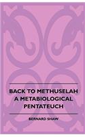 Back To Methuselah - A Metabiological Pentateuch