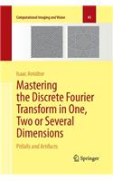 Mastering the Discrete Fourier Transform in One, Two or Several Dimensions