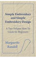 Simple Embroidery and Simple Embroidery Design - A Two Volume How-To Guide for Beginners