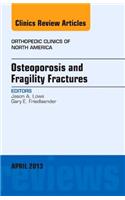 Osteoporosis and Fragility Fractures, an Issue of Orthopedic Clinics