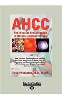 Ahcc: Japan's Medical Breakthrough in Natural Immunotherapy (Large Print 16pt)