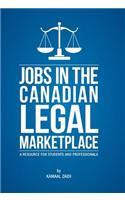 Jobs in the Canadian Legal Marketplace a Resource for Students and Professionals
