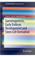 Gametogenesis, Early Embryo Development and Stem Cell Derivation