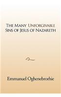 The many unforgivable sins of Jesus of Nazareth: (English)