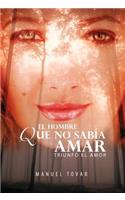 Hombre Que No Sab a Amar