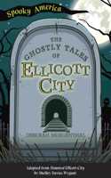 Ghostly Tales of Ellicott City