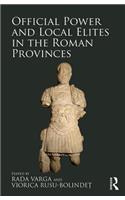 Official Power and Local Elites in the Roman Provinces