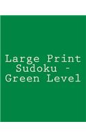 Large Print Sudoku - Green Level: Easy To Read, Large Grid Sudoku Puzzles