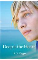 Deep is the Heart