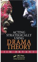 Acting Strategically Using Drama Theory