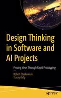 Design Thinking in Software and AI Projects:Proving Ideas Through Rapid Prototyping