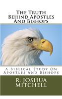 The Truth Behind Apostles And Bishops