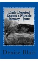 Daily Devoted - Expect a Miracle - January - June: (1 Expect a Miracle)