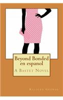 Beyond Bonded en español