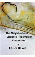 Neighborhood Vigilante Redemption Committee
