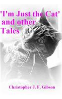'I'm Just The Cat' and other Tales