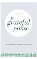 In Grateful Praise: Down-to-Earth Prayers of Praise and Thanksgiving(Down-to-Earth Prayers)