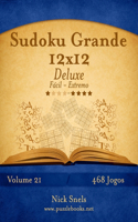 Sudoku Grande 12x12 Deluxe - Fácil ao Extremo - Volume 21 - 468 Jogos