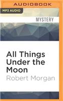 All Things Under the Moon
