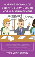 Mapping Workplace Bullying Behaviours to Moral Disengagement