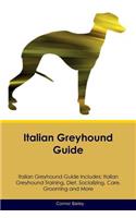 Italian Greyhound Guide Italian Greyhound Guide Includes: Italian Greyhound Training, Diet, Socializing, Care, Grooming, Breeding and More