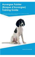 Auvergne Pointer (Braque Dï¿½auvergne) Training Guide Auvergne Pointer Training Includes: Auvergne Pointer Tricks, Socializing, Housetraining, Agility, Obedience, Behavioral Training and More