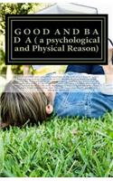 G O O D A N D B A D A ( a psychological and Physical Reason)