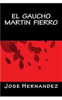 El Gaucho Martin Fierro: (Spanish)