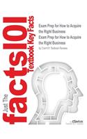 Exam Prep for How to Acquire the Right Business: (Just the Facts101)