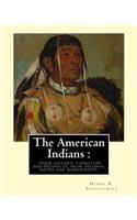 American Indians: their history, condition and prospects, from original: notes and manuscripts. By: Henry R.(Rowe) Schoolcraft