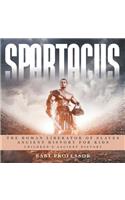 Spartacus: The Roman Liberator of Slaves - Ancient History for Kids Children's Ancient History