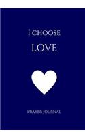 I Choose Love Prayer Journal: 7x10 Navy Lined Journal Notebook With Prompts