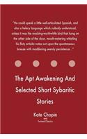 The Apt Awakening And Selected Short Sybaritic Stories