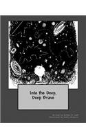 Into the Deep, Deep Brave