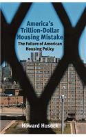 America's Trillion-Dollar Housing Mistake