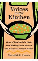 Voices in the Kitchen: Views of Food and the World from Working-Class Mexican and Mexican American Women