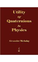 Utility Of Quaternions In Physics
