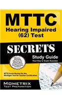 Mttc Hearing Impaired (62) Test Secrets: Mttc Exam Review for the Michigan Test for Teacher Certification