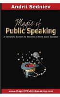 Magic of Public Speaking: A Complete System to Become a World Class Speaker