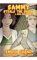 Sammy Steals the Show (a Bird Brain Book)
