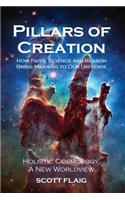 Pillars of Creation: How Faith, Science and Reason Bring Meaning to Our Universe