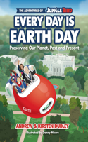 Adventures of Jungle Bird: Every Day Is Earth Day: Preserving Our Planet, Past and Present