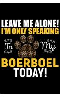 Leave Me Alone! I'm Only Speaking to My Boerboel Today!