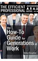 The How-To Guide for Generations at Work