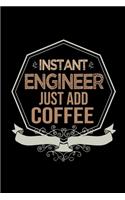 Instant engineer. Just add coffee