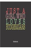 Just A Girl Who Loves Budgerigars.
