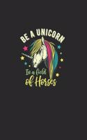 Be A Unicorn In A Field Of Horses: Great Writing Booklet Lines For Horse Friends And Unicorn Lovers. Ideal Notebook For School And Everyday Life.